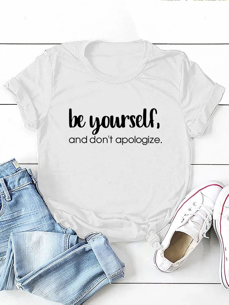 Be Yourself Don't Apologize Tees