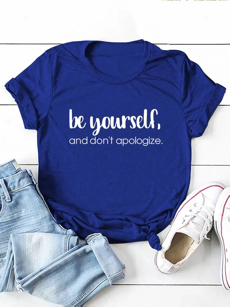 Be Yourself Don't Apologize Tees