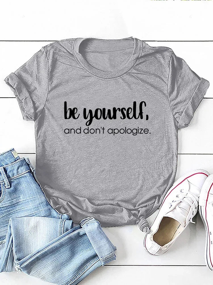 Be Yourself Don't Apologize Tees