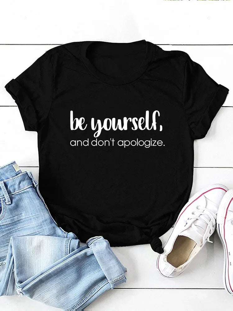 Be Yourself Don't Apologize Tees