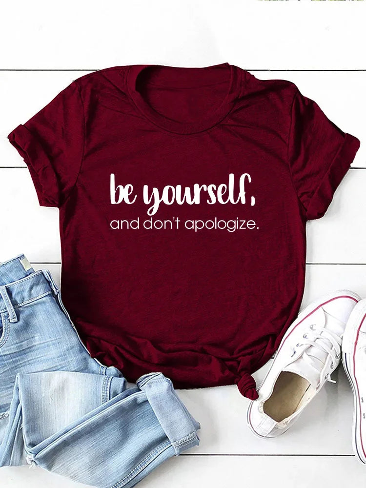 Be Yourself Don't Apologize Tees