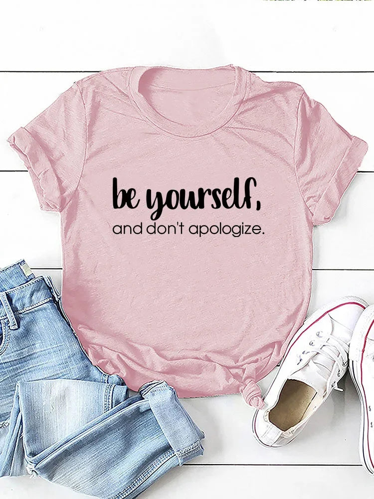 Be Yourself Don't Apologize Tees